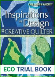 Inspirations in Design for the Creative Quilter Exercises Take Your from Still Life to Art Quilt