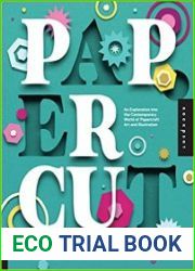 Paper Cut An Exploration Into the Contemporary World of Papercraft Art and Illustration