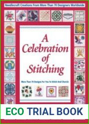 A Celebration of Stitching A Special Collection of Needlecraft Creations from More Than 70 Designers Worldwide