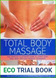 Total Body Massage The Complete Illustrated Guide to Expert Head, Face, Body and Foot Massage Techniques
