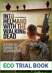 Into Helmand with the Walking Dead A Story of Marine Corps Combat in Afghanistan