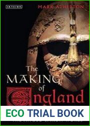 The Making of England A New History of the Anglo-Saxon World