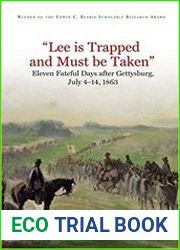"Lee is Trapped, and Must be Taken" Eleven Fateful Days after Gettysburg July 4 - 14, 1863