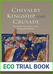 Chivalry, Kingship and Crusade The English Experience in the Fourteenth Century