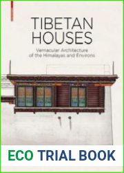 Tibetan Houses Vernacular Architecture of the Himalayas and Environs