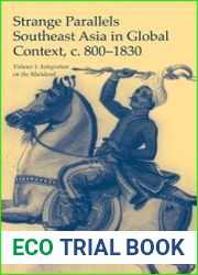 Strange Parallels. Volume 1 [Integration on the Mainland Southeast Asia in Global Context, c. 800-1830], Volume 2 [Mainland Mirrors Europe, Japan, China, South Asia, and the Islands Southeast Asia in 