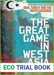The Great Game in West Asia Iran, Turkey and the South Caucasus