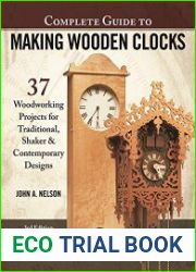 Complete Guide to Making Wooden Clocks 37 Woodworking Projects for Traditional, Shaker & Contemporary Designs, 3rd Edition