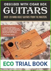 Obsessed With Cigar Box Guitars Over 120 Hand-Built Guitars from the Masters, 2nd Edition