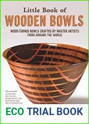 Little Book of Wooden Bowls Wood-Turned Bowls Crafted by Master Artists from Around the World