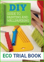 DIY Guide to Painting and Wallpapering A Complete Handbook to Finishing Walls and Trim for a Stylish Home