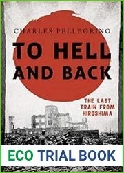 To Hell and Back The Last Train from Hiroshima