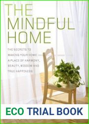 The Mindful Home The secrets to making your home a place of harmony, beauty, wisdom and true happiness