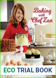 Baking with Chef Zan A Collection of Cakes, Cookies & Tarts