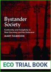 Bystander Society Conformity and Complicity in Nazi Germany and the Holocaust
