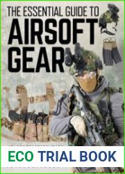 The Essential Guide to Airsoft Gear (Osprey General Military)