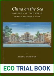 China on the Sea. How the Maritime World Shaped Modern China
