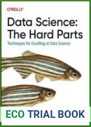 Data Science The Hard Parts Techniques for Excelling at Data Science