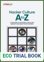 Hacker Culture a to Z A Fun Guide to the People, Ideas, and Gadgets That Made the Tech World (Final)