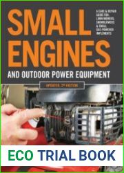 Small Engines and Outdoor Power Equipment, Updated 2nd Edition A Care & Repair Guide for Lawn Mowers, Snowblowers & Small Gas-Powered Imple