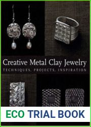 Creative Metal Clay Jewelry Techniques, Projects, Inspiration