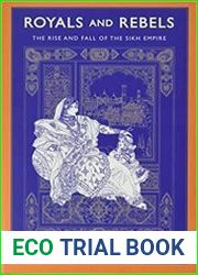 Royals and Rebels The Rise and Fall of the Sikh Empire