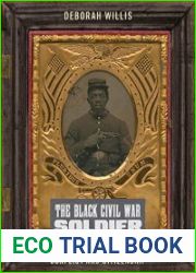 The Black Civil War Soldier A Visual History of Conflict and Citizenship