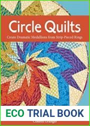 Circle Quilts Create Dramatic Medallions from Strip-Pieced Rings