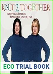 Knit 2 Together Patterns and Stories for Serious Knitting Fun