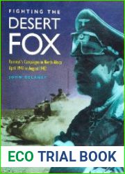 Fighting the Desert Fox Rommel|s Campaigns in North Africa April 1941 to August 1942