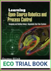 Learning Open-Source Robotics And Process Control Designing and Building Robust, Dependable Real Time System