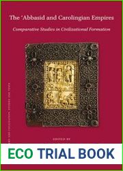 The ?Abbasid and Carolingian Empires Comparative Studies in Civilizational Formation