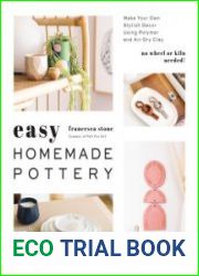 Easy Homemade Pottery Make Your Own Stylish Decor Using Polymer and Air-Dry Clay