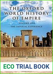 The Oxford World History of Empire Volume One The Imperial Experience