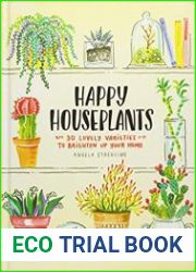 Happy Houseplants 30 Lovely Varieties to Brighten Up Your Home