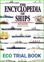 The Encyclopedia of Ships The History and Specifications of Over 1200 Ships