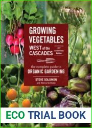 Growing Vegetables West of the Cascades, 35th Anniversary Edition The Complete Guide to Organic Gardening