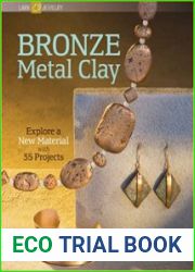 Bronze Metal Clay Explore a New Material with 35 Projects