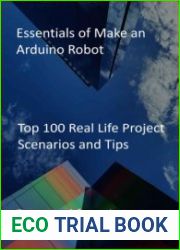 Essentials of Make an Arduino Robot Top 100 Real Life Project Scenarios and Tips Extracted from Latest Projects