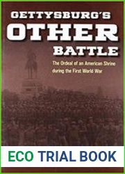 Gettysburg|s Other Battle The Ordeal of an American Shrine during the First World War