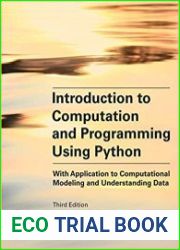 Introduction to Computation and Programming Using Python, third edition With Application to Computational Modeling and Understanding Data Third Edition