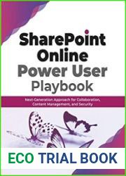 SharePoint Online Power User Playbook Next-Generation Approach for Collaboration, Content Management, and Security Next-Generation Approach for Collaboration, Content Management, and Security