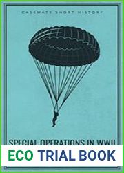 Special Operations in WWII The SOE and OSS (Casemate Short History)