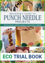 Beginner|s Guide to Punch Needle Projects 26 Accessories and Decorations to Embroider in Relief