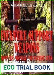 Infantry Support Weapons Mortars, Missiles and Machine Guns