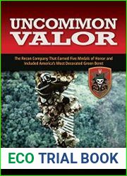 Uncommon Valor The Recon Company that Earned Five Medals of Honor and Included America|s Most Decorated Green Beret