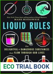 Liquid Rules The Delightful and Dangerous Substances That Flow Through Our Lives