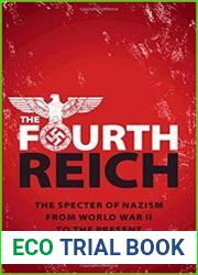 The Fourth Reich The Specter of Nazism from World War II to the Present