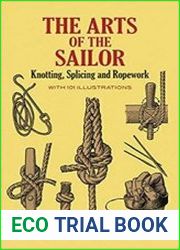 The Arts of the Sailor Knotting, Splicing and Ropework