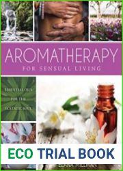 Aromatherapy for sensous living essential oils for the ecstatic soul